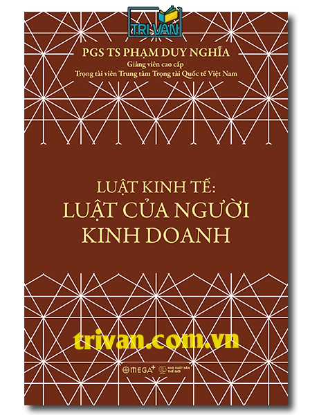 Luật kinh tế: Luật của người kinh doanh - Phạm Duy Nghĩa