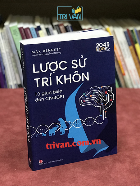 Lược Sử Trí Khôn - Từ Giun Biển Đến ChatGPT - Max Bennett