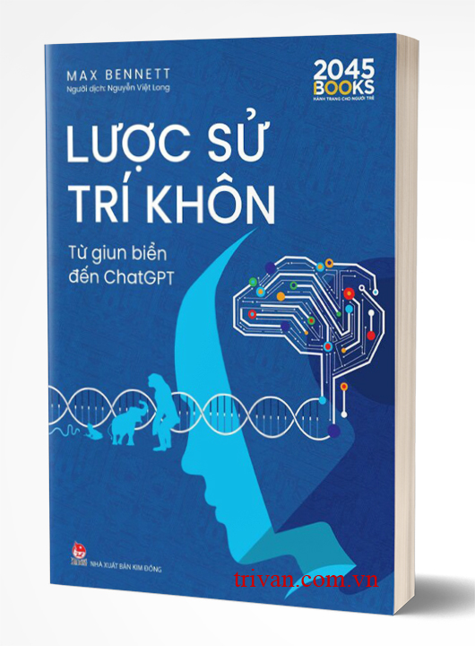 Lược Sử Trí Khôn - Từ Giun Biển Đến ChatGPT - Max Bennett