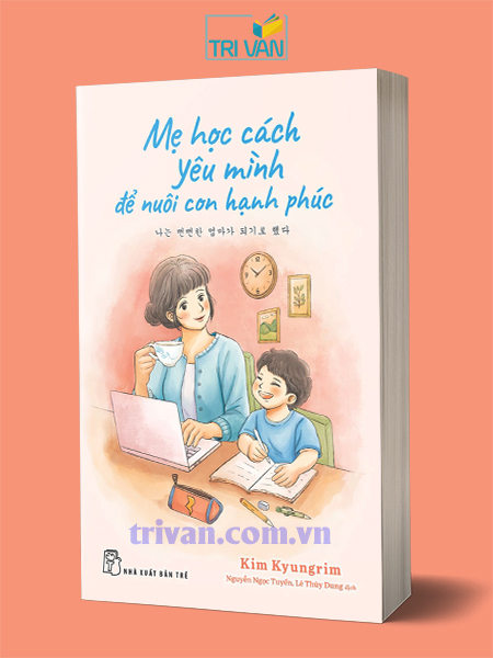 Mẹ học cách yêu mình để nuôi con hạnh phúc - Kim Kyungrim