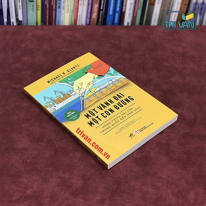 Một vành đai một con đường: Hành trình dài của Trung Quốc đến năm 2049 - Michael H. Glantz - Robert J. Ross - Gavin G. Daugherty