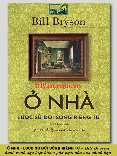 Ở nhà - Lược sử đời sống riêng tư - Bill Bryson