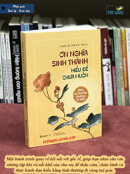 Ơn Nghĩa Sinh Thành: Hiếu là thương, Thương là hiểu - Thích Pháp Hòa