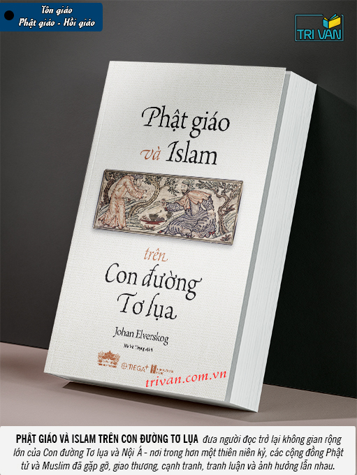 Phật giáo và Islam trên Con đường Tơ lụa - Johan Elverskog