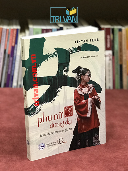 Phụ nữ Trung Quốc đương đại - Áp lực kép từ công sở và gia đình - Xinyan Peng
