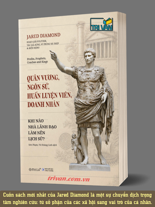Quân vương, Ngôn sứ, Huấn luyện viên, Doanh nhân: Khi nào nhà lãnh đạo làm nên lịch sử? - Jared Diamond (bìa mềm)