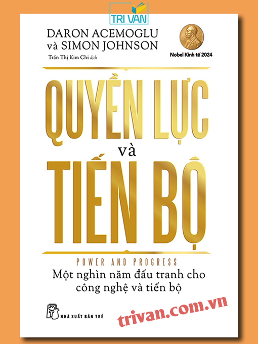 Quyền lực và tiến bộ - Daron Acemoglu & Simon Johnson (Nobel Kinh tế 2024)