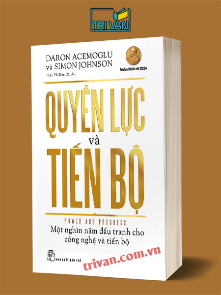 Quyền lực và tiến bộ - Daron Acemoglu & Simon Johnson (Nobel Kinh tế 2024)