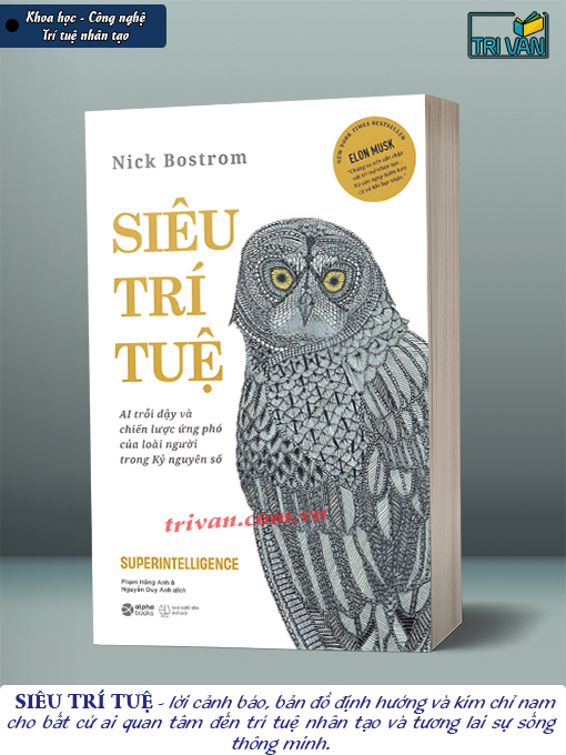 Siêu Trí Tuệ - AI trỗi dậy và Chiến lược ứng phó của loài người trong Kỷ nguyên số - Nick Bostrom