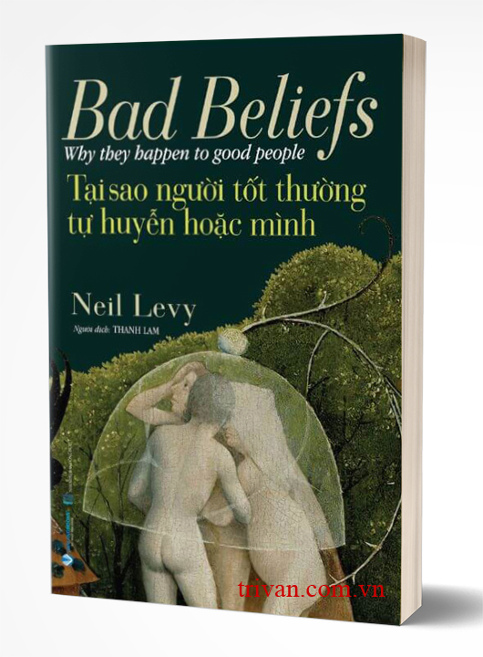 Tại Sao Người Tốt Thường Tự Huyễn Hoặc Mình - Neil Levy