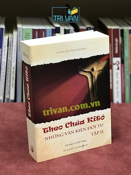 Theo Chúa Kitô - Những văn kiện đời tu (2 Tập) - Lm. Giuse Nguyễn Tất Trung O.P - Lm. Giuse Phan Tấn Thành O.P