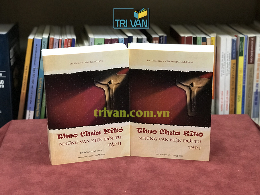 Theo Chúa Kitô - Những văn kiện đời tu (2 Tập) - Lm. Giuse Nguyễn Tất Trung O.P - Lm. Giuse Phan Tấn Thành O.P