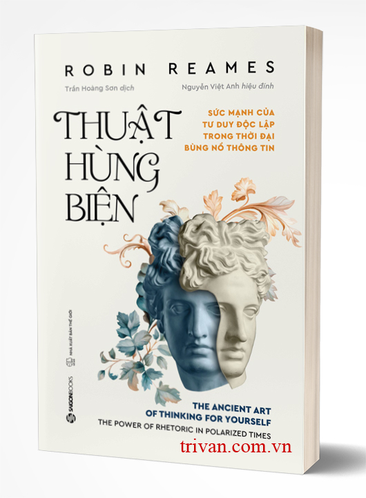 Thuật Hùng Biện: The Acient Art Of Thinking For Yourself