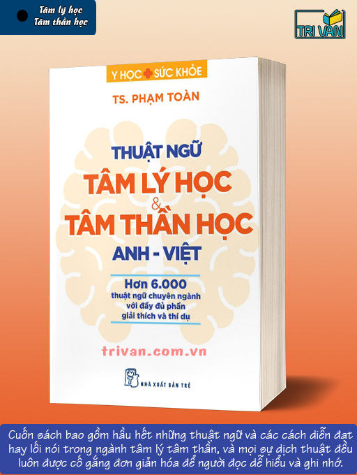 Thuật ngữ Tâm lý học và Tâm thần học Anh Việt - TS. Phạm Toàn