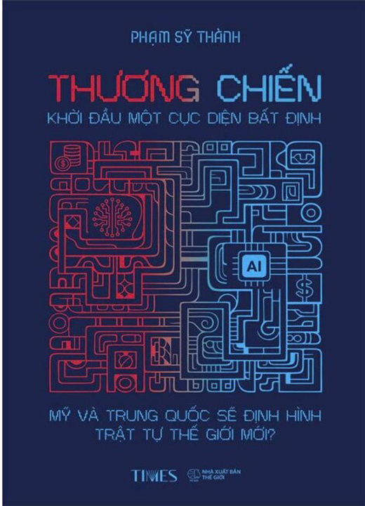 Thương Chiến - Khởi Đầu Một Cục Diện Bất Định - TS. Phạm Sỹ Thành