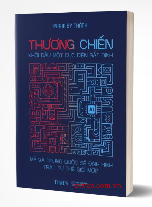 Thương Chiến - Khởi Đầu Một Cục Diện Bất Định - TS. Phạm Sỹ Thành