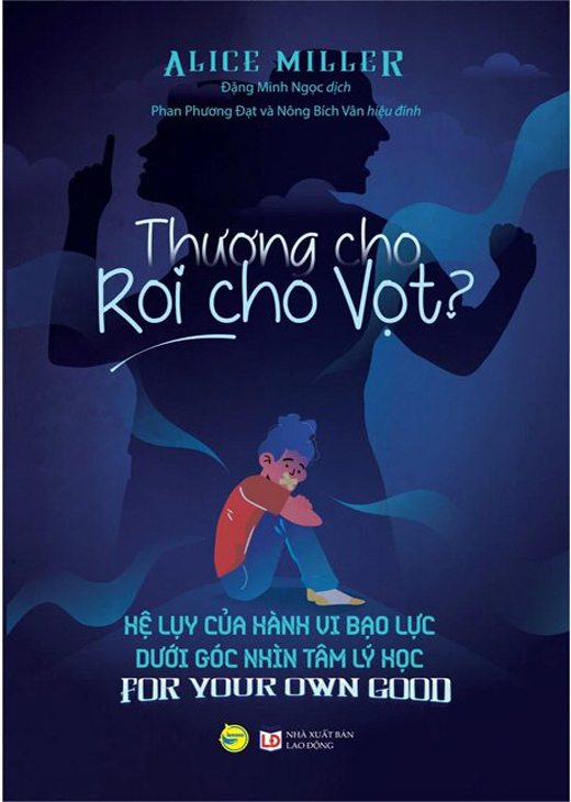 Thương cho roi cho vọt - Hệ lụy của hành vi bạo lực dưới góc nhìn Tâm lý học - Alice Miller