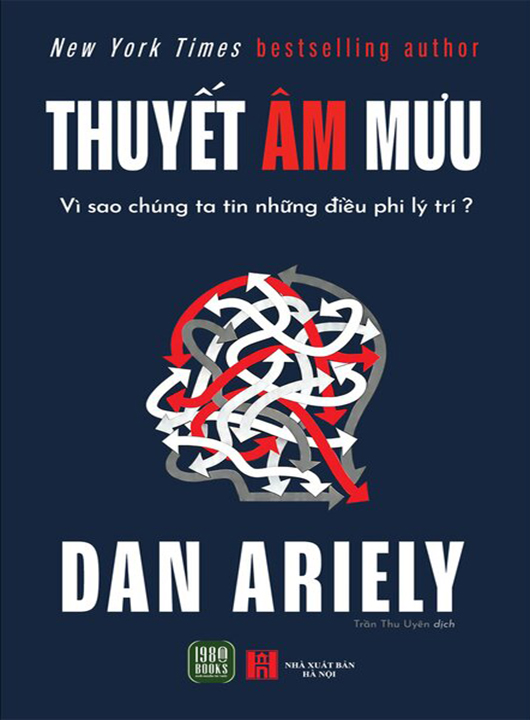 Thuyết Âm Mưu - Vì Sao Chúng Ta Tin Những Điều Phi Lý Trí