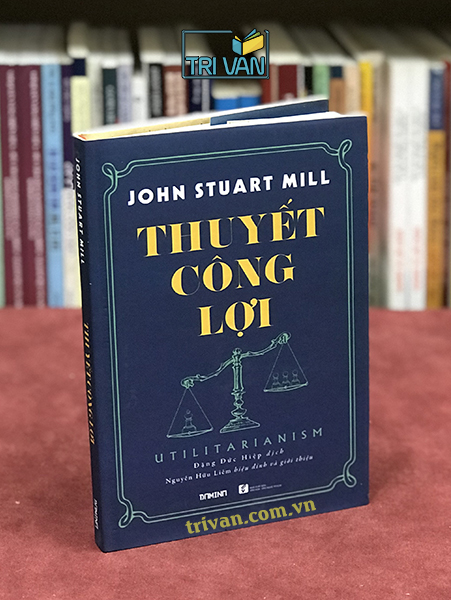 Thuyết công lợi - John Stuart Mill (Bìa cứng)