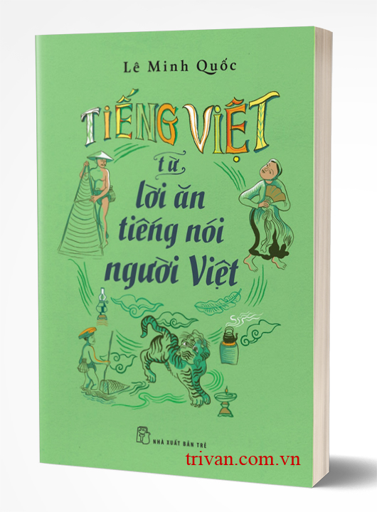 Tiếng Việt – Từ Lời Ăn Tiếng Nói Người Việt