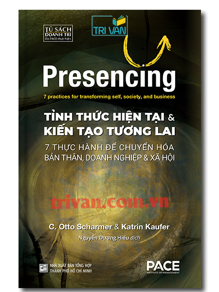Tỉnh thức hiện tại và kiến tạo tương lai - Otto Scharmer - Katrin Kaufer