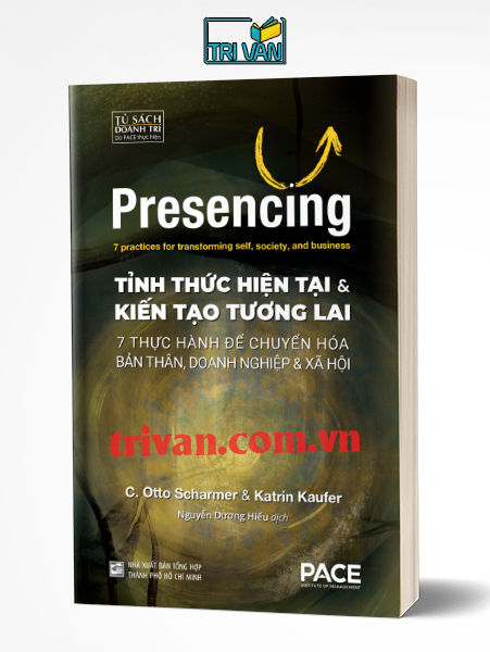 Tỉnh thức hiện tại và kiến tạo tương lai - Otto Scharmer - Katrin Kaufer