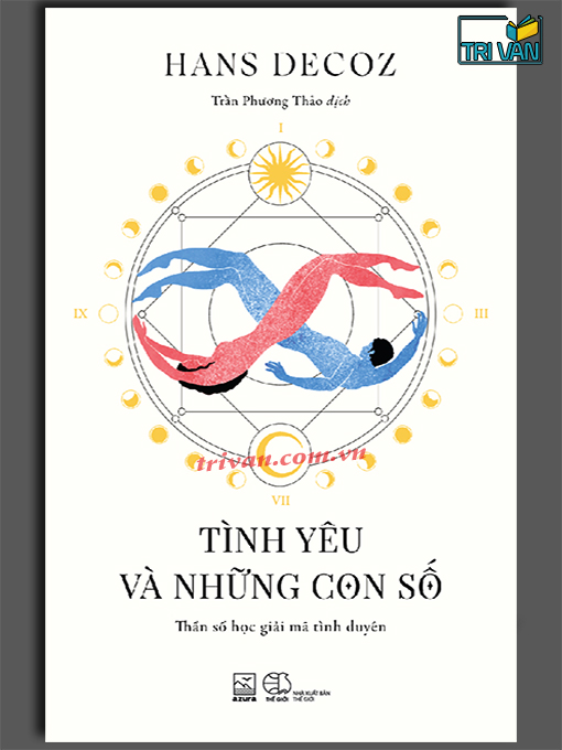 Tình yêu và những con số - Thần số học giải mã tình duyên - Hans Decoz