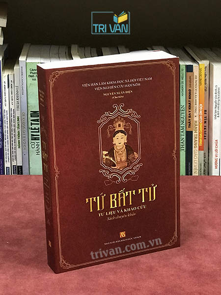 Tứ Bất Tử - Tư Liệu và Khảo Cứu - Nguyễn Xuân Diện (chủ biên)