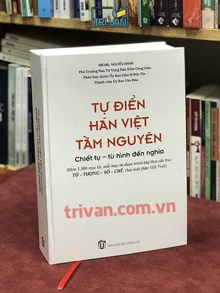 Tự điển Hán Việt tầm nguyên - Chiết tự: Từ hình đến nghĩa - Michel Nguyễn Hạnh