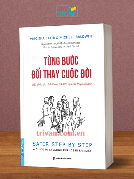 Từng bước đổi thay cuộc đời - Liệu pháp gia đình theo cách tiếp cận của Virginia Satir