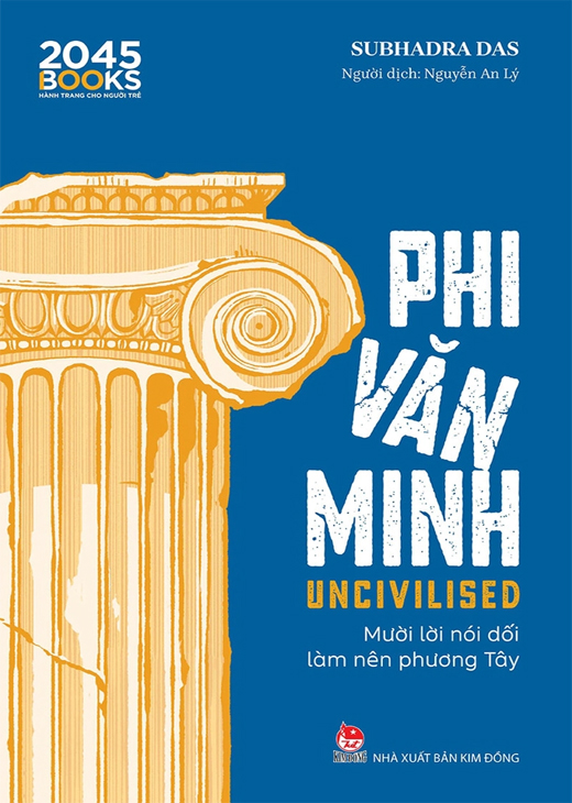 Uncivilised - Phi Văn Minh - Mười Lời Nói Dối Làm Nên Phương Tây
