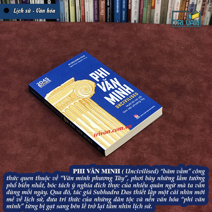 Uncivilised - Phi Văn Minh - Mười Lời Nói Dối Làm Nên Phương Tây