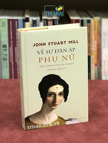 Về Sự Đàn Áp Phụ Nữ - John Stuart Mill (Bìa cứng)