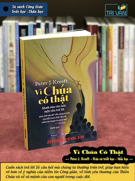 Vì Chúa Có Thật - Peter J. Kreeft