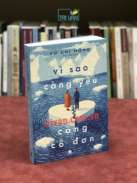 Vì Sao Càng Yêu Càng Cô Đơn - Vũ Chí Hồng