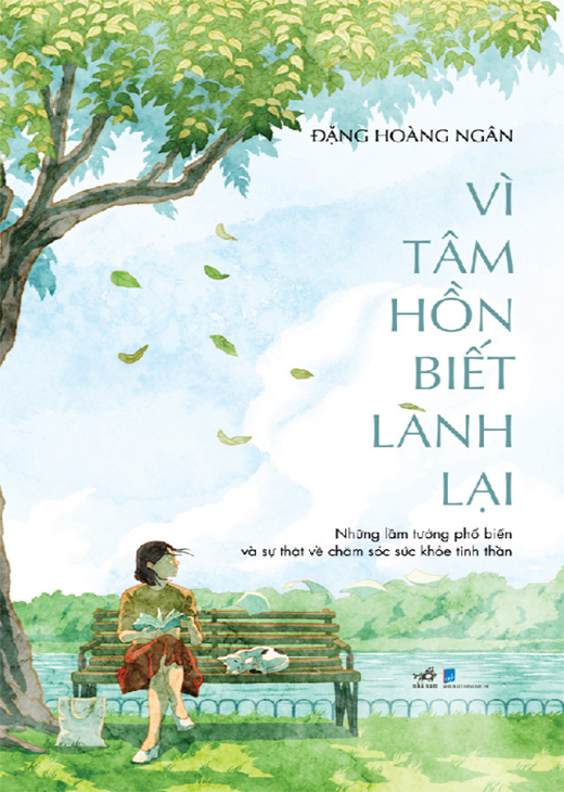 Vì tâm hồn biết lành lại - Những lầm tưởng phổ biến và sự thật về chăm sóc sức khỏe tinh thần - Đặng Hoàng Ngân