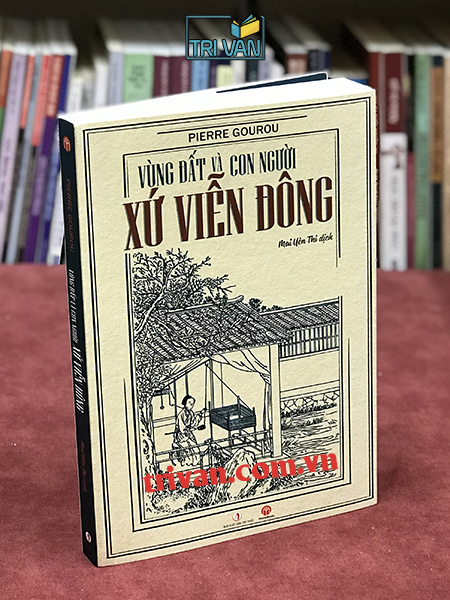 Vùng đất và con người xứ Viễn Đông - Pierre Gourou