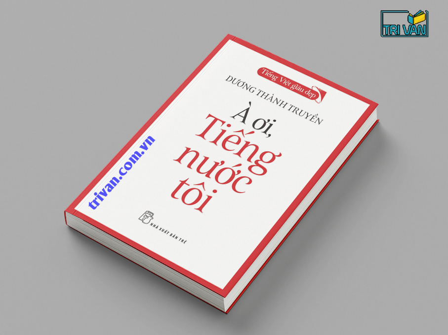 Tieng-Viet-giau-dep-A-oi-Tieng-nuoc-toi-Duong-Thanh-Truyen-6.jpg?v=1776668429