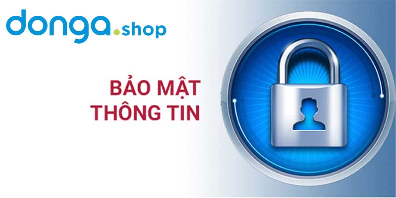 CHÍNH SÁCH BẢO MẬT THÔNG TIN - DONGA.SHOP