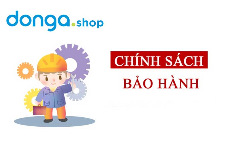 CHÍNH SÁCH BẢO HÀNH - DONGA.SHOP