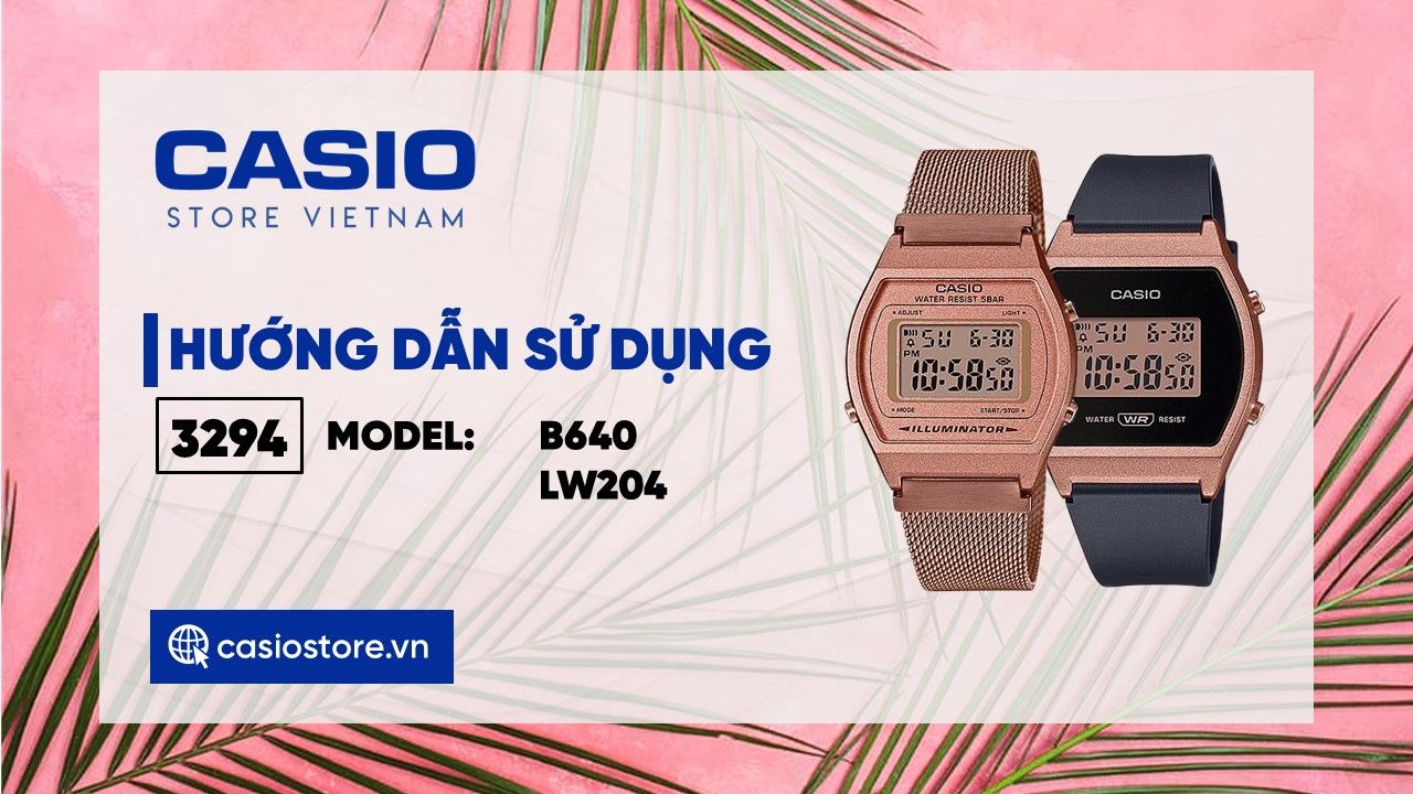 Hướng dẫn sử dụng đồng hồ Casio B640, LW204