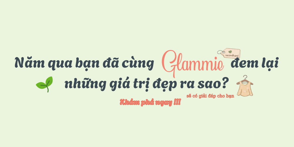 Hành trình sống xanh 1 năm qua của bạn cùng Glammie 🌍