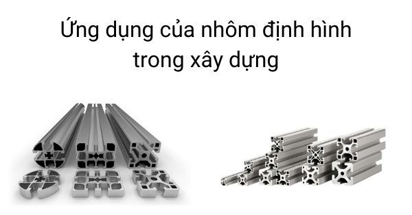 Ứng dụng của nhôm định hình trong xây dựng