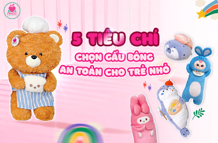 5 Tiêu Chí Chọn Gấu Bông An Toàn Cho Trẻ Nhỏ – Phụ Huynh Nhất Định Phải Biết!