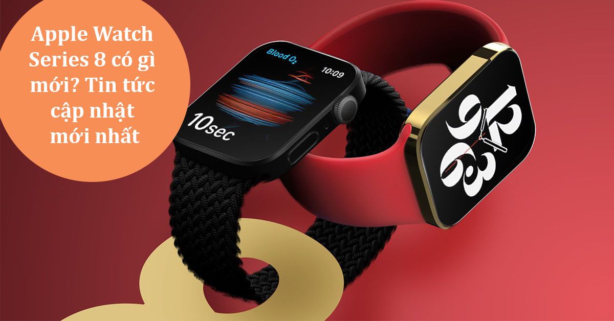 Tất tần tật về Apple Watch Series 8