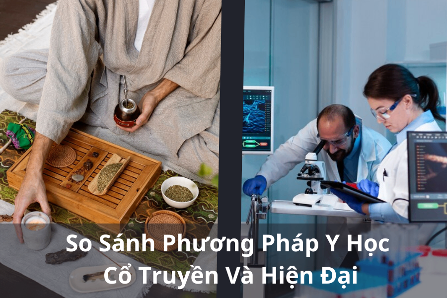 So Sánh Giữa Các Phương Pháp Y Học Cổ Truyền Và Hiện Đại.