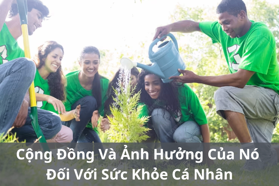 Cộng Đồng Và Ảnh Hưởng Của Nó Đối Với Sức Khỏe Cá Nhân