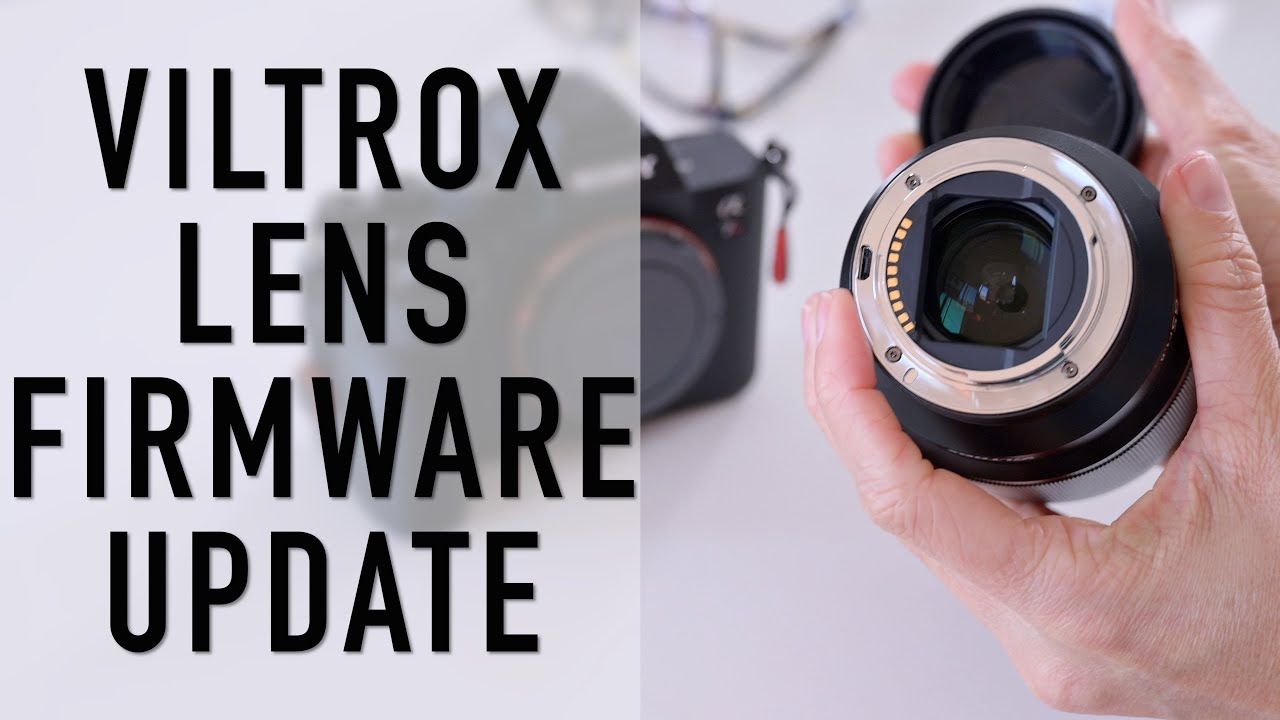 Hướng dẫn Upgrade firmware cho Ống kính Viltrox siêu đơn giản