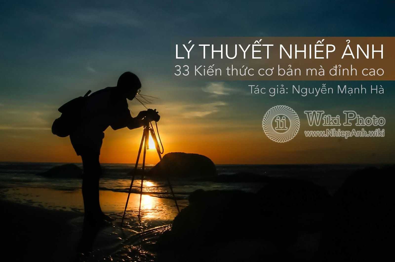 LÝ THUYẾT NHIẾP ẢNH - 33 KIẾN THỨC CƠ BẢN MÀ ĐỈNH CAO