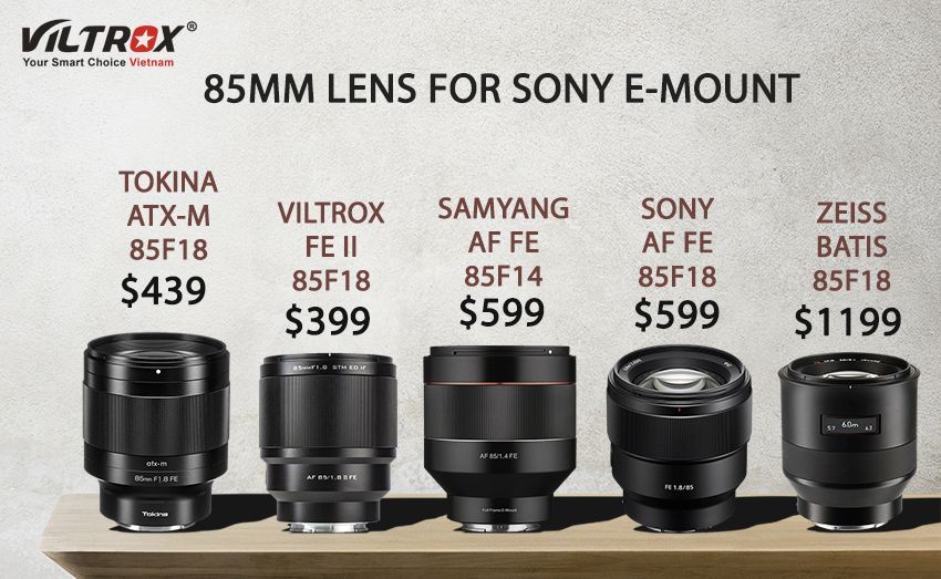 SO SÁNH VILTROX 85MM F1.8 FE VỚI CÁC LENS TƯƠNG ĐƯƠNG